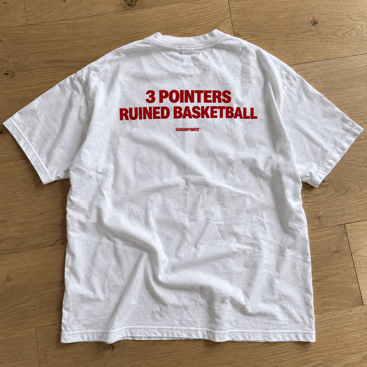 3 Pointers Ruined Basketball — White Tee - SAIDANYWAYS3 Pointers Ruined Basketball — White TeeT-ShirtSAIDANYWAYS