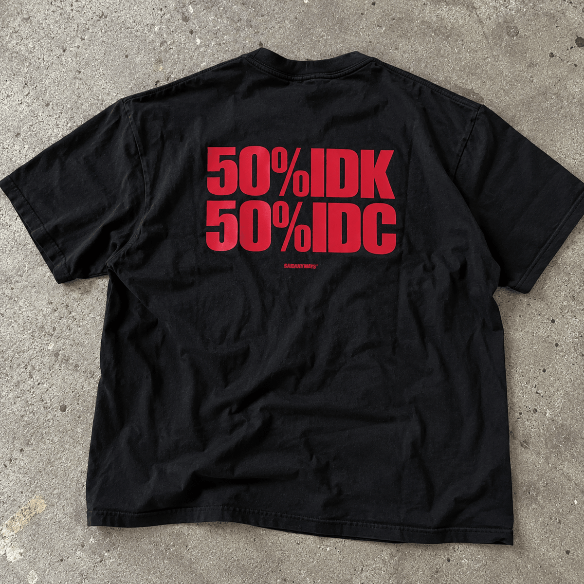 50% IDK 50% IDC — Black Tee - SAIDANYWAYS50% IDK 50% IDC — Black TeeT-ShirtSAIDANYWAYS