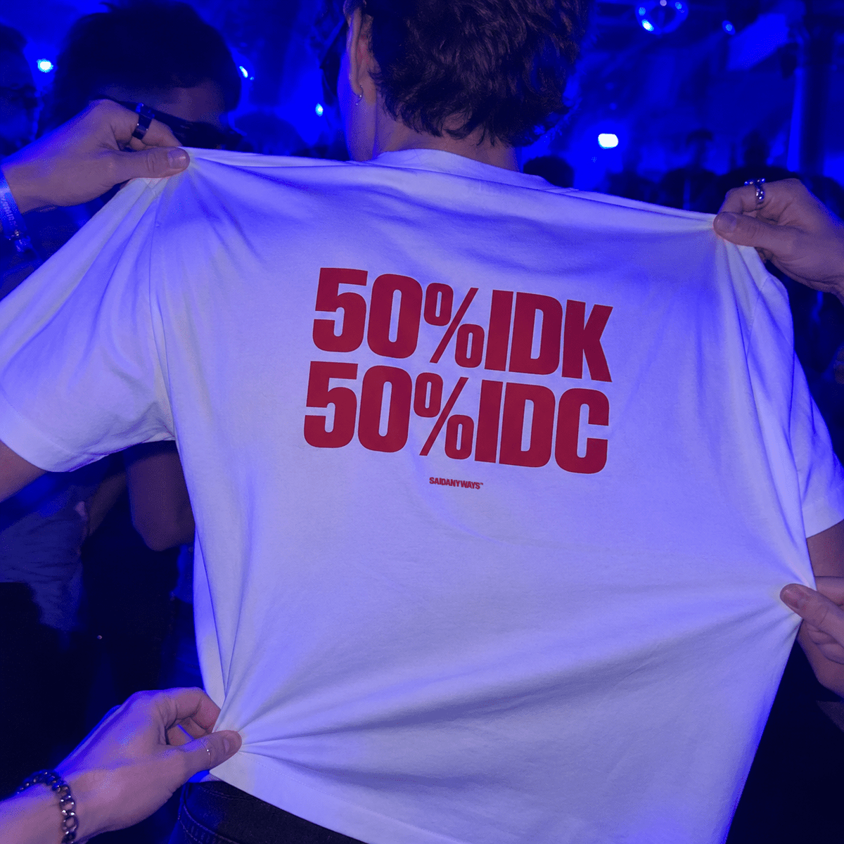 50% IDK 50% IDC — White Tee - SAIDANYWAYS50% IDK 50% IDC — White TeeT-ShirtSAIDANYWAYS