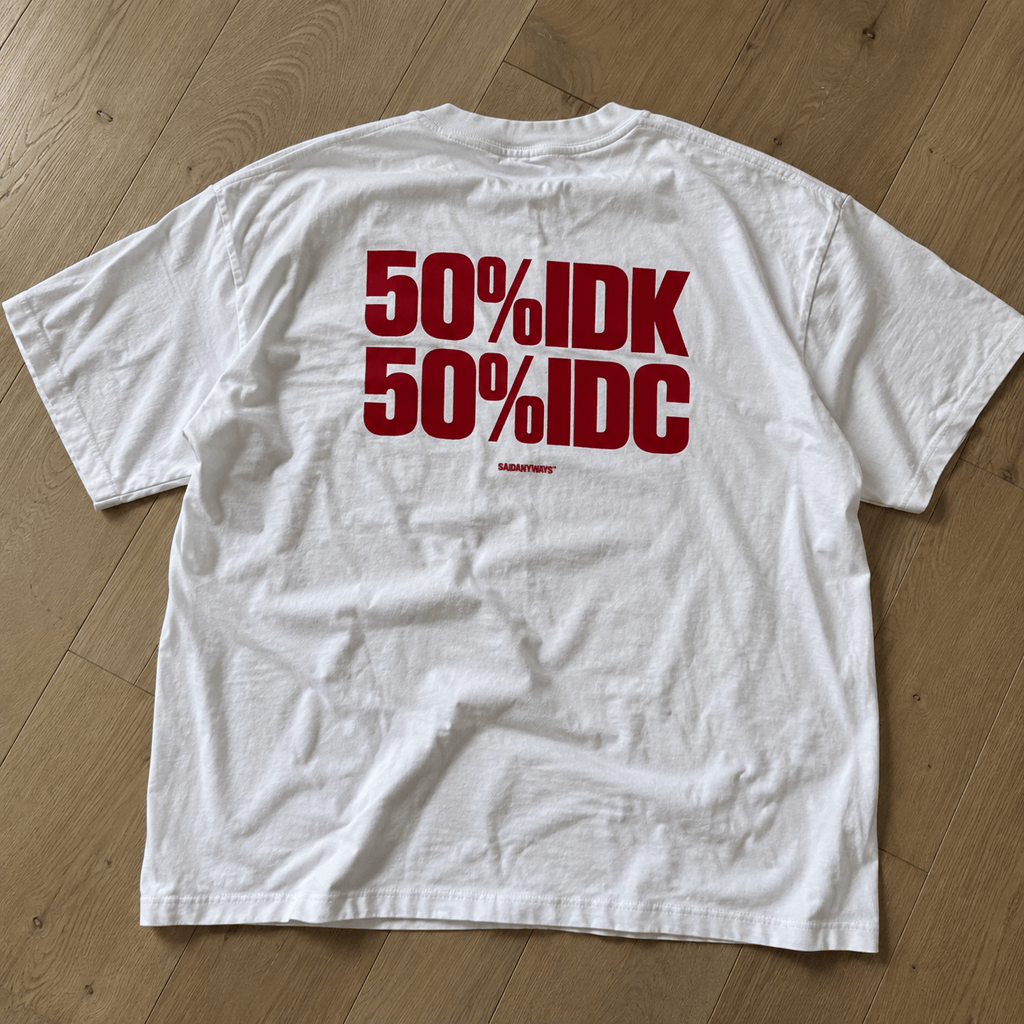 50% IDK 50% IDC — White Tee - SAIDANYWAYS50% IDK 50% IDC — White TeeT-ShirtSAIDANYWAYS