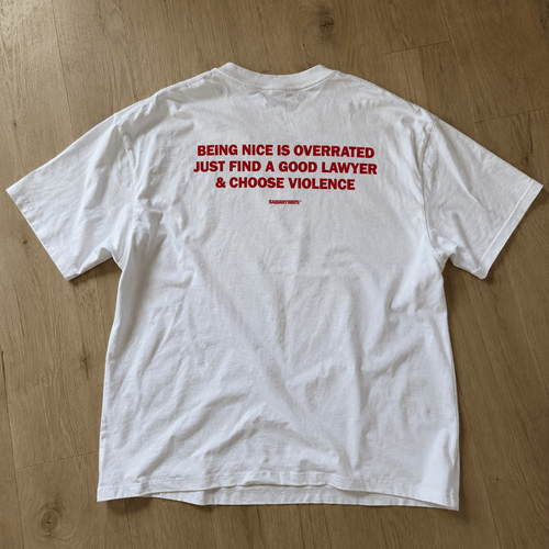 Being Nice Is Overrated Just Find A Good Lawyer & Choose Violence — White Tee - SAIDANYWAYSBeing Nice Is Overrated Just Find A Good Lawyer & Choose Violence — White TeeT-ShirtSAIDANYWAYS