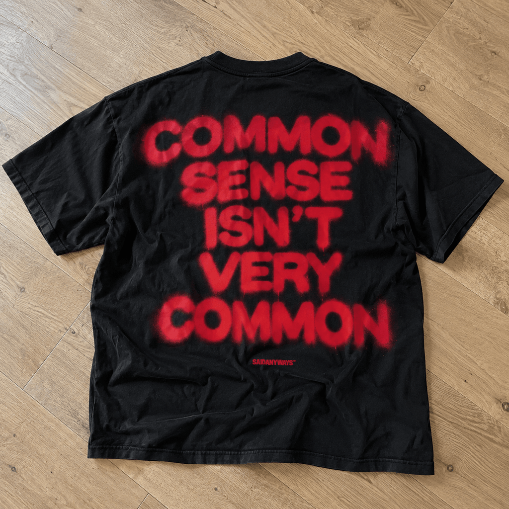 Common Sense Isn't Very Common — Black Tee - SAIDANYWAYSCommon Sense Isn't Very Common — Black TeeT-ShirtSAIDANYWAYS
