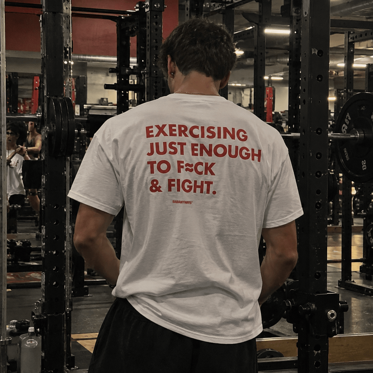 Exercising Just Enough To F*ck & Fight — White Tee - SAIDANYWAYSExercising Just Enough To F*ck & Fight — White TeeT-ShirtSAIDANYWAYS