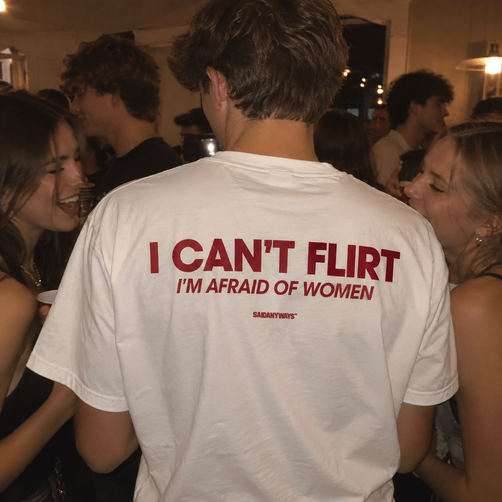 I Can't Flirt I'm Afraid Of Women — White Tee - SAIDANYWAYSI Can't Flirt I'm Afraid Of Women — White TeeT-ShirtSAIDANYWAYS