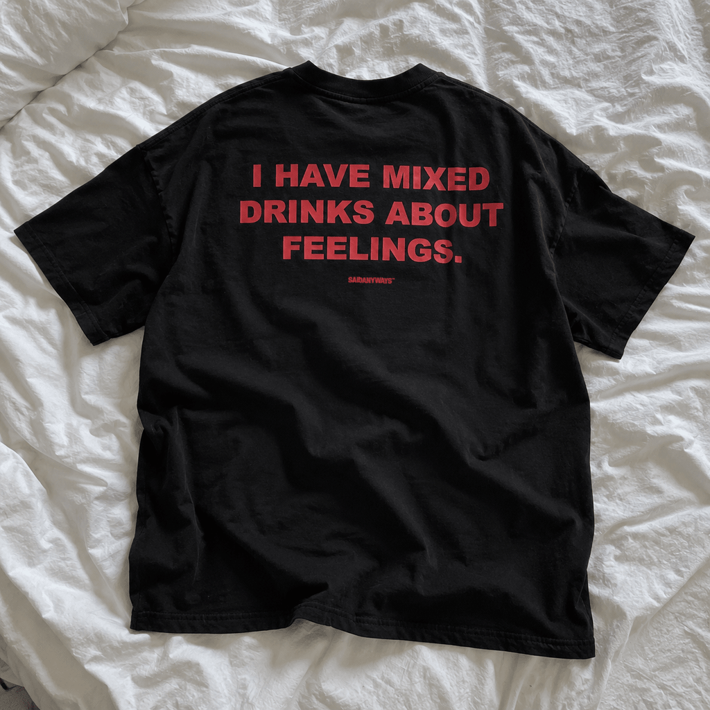 I Have Mixed Drinks About Feelings — Black Tee - SAIDANYWAYSI Have Mixed Drinks About Feelings — Black TeeT-ShirtSAIDANYWAYS