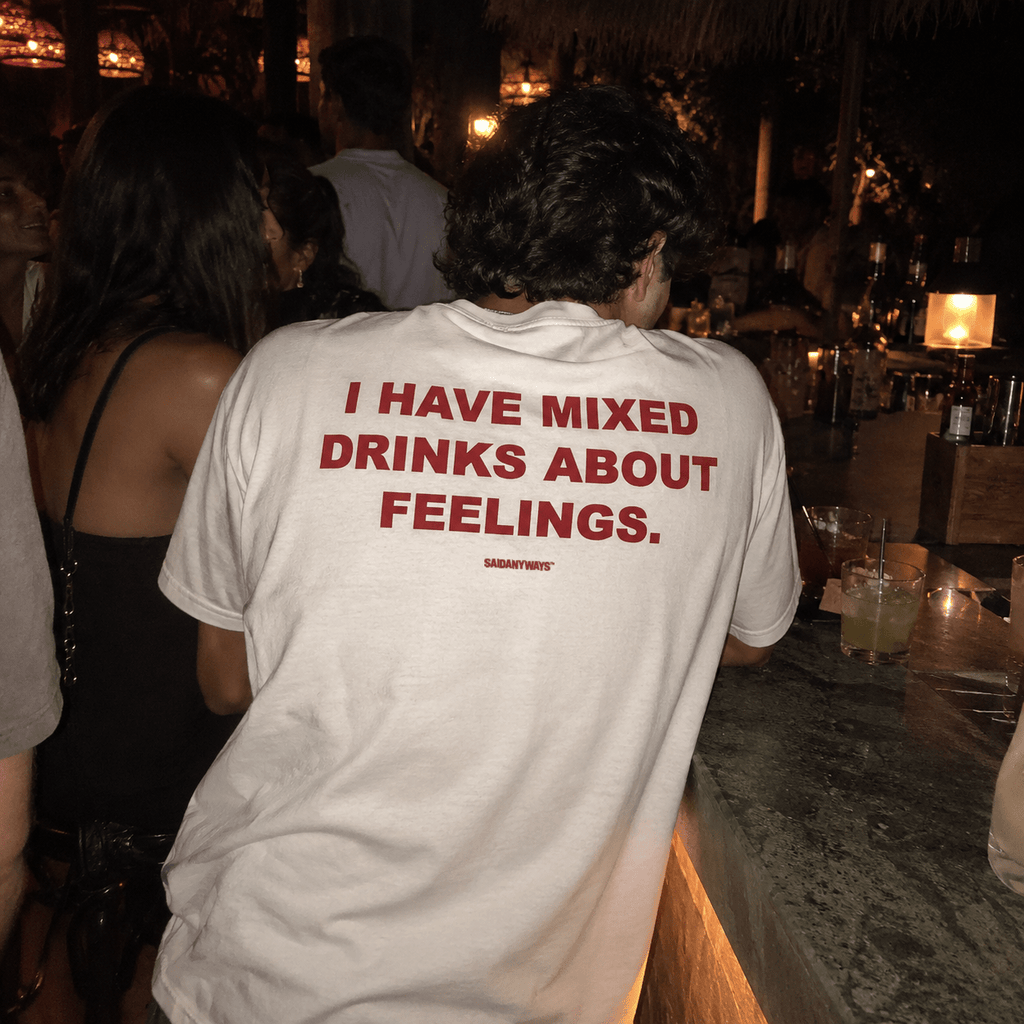 I Have Mixed Drinks About Feelings — White Tee - SAIDANYWAYSI Have Mixed Drinks About Feelings — White TeeT-ShirtSAIDANYWAYS