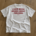 I Have Mixed Drinks About Feelings — White Tee - SAIDANYWAYSI Have Mixed Drinks About Feelings — White TeeT-ShirtSAIDANYWAYS