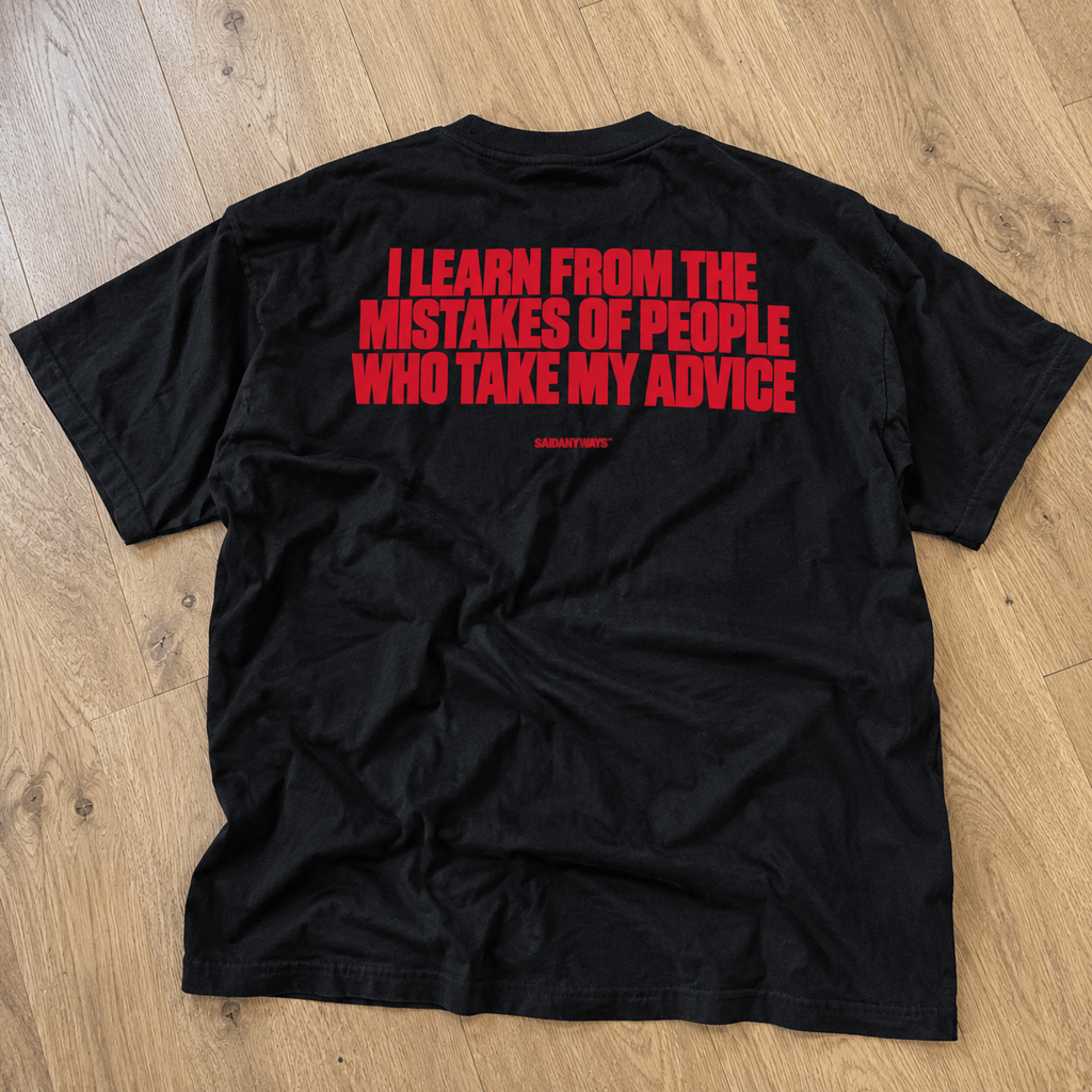 I Learn From The Mistakes Of People Who Take My Advice — Black Tee - SAIDANYWAYSI Learn From The Mistakes Of People Who Take My Advice — Black TeeT-ShirtSAIDANYWAYS