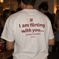 If I Am Flirting With You Please Cooperate — White Tee - SAIDANYWAYSIf I Am Flirting With You Please Cooperate — White TeeT-ShirtSAIDANYWAYS