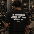 I'm On Some Shi Jehova Ain't Even Witness Yet — Black Tee - SAIDANYWAYSI'm On Some Shi Jehova Ain't Even Witness Yet — Black TeeT-ShirtSAIDANYWAYS