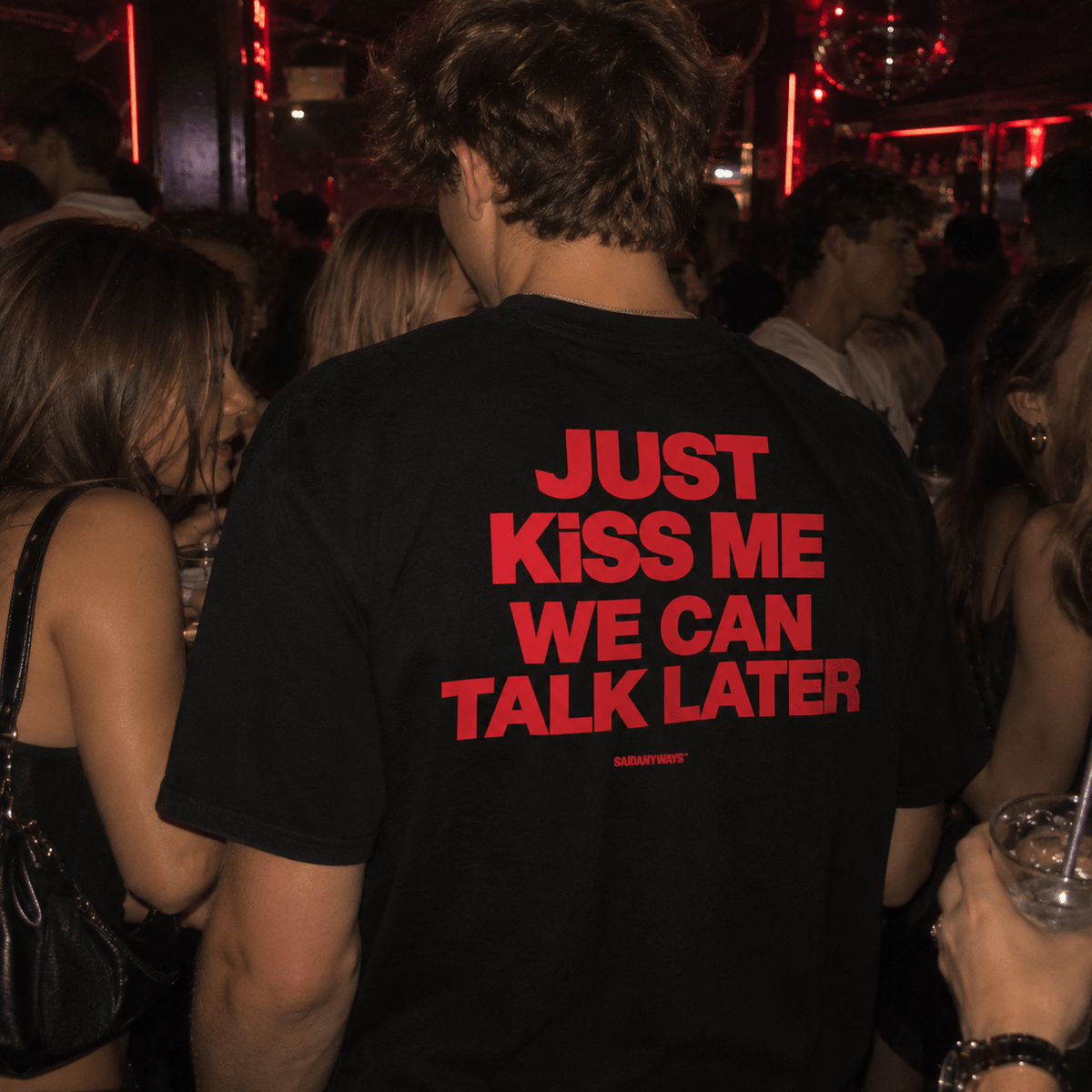 Just Kiss Me We Can Talk Later — Black Tee - SAIDANYWAYSJust Kiss Me We Can Talk Later — Black TeeT-ShirtSAIDANYWAYS