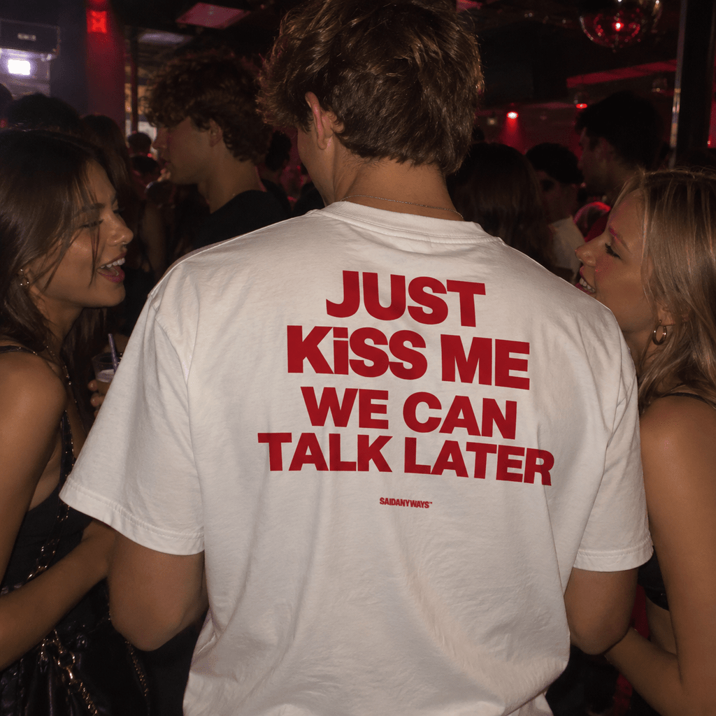 Just Kiss Me We Can Talk Later — White Tee - SAIDANYWAYSJust Kiss Me We Can Talk Later — White TeeT-ShirtSAIDANYWAYS