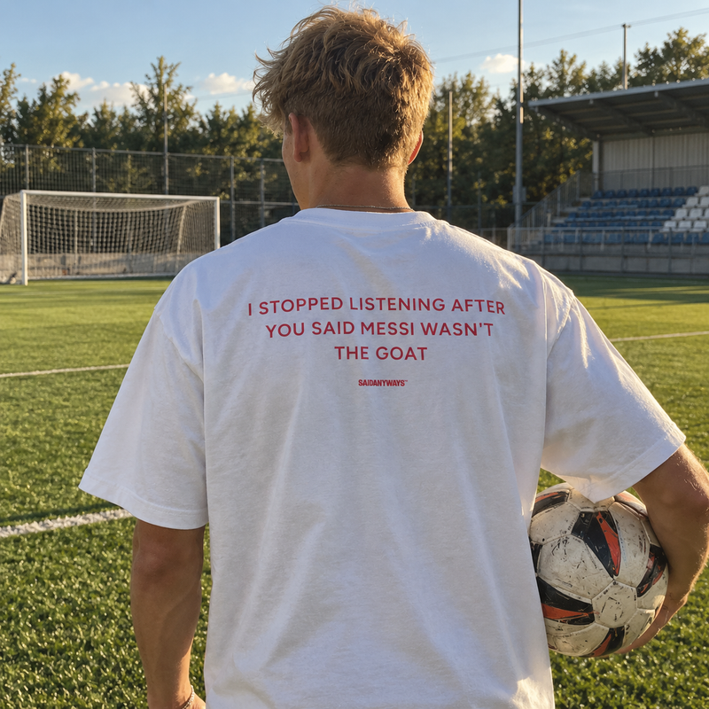I Stopped Listening After You Said Messi Wasn't The GOAT — White Tee