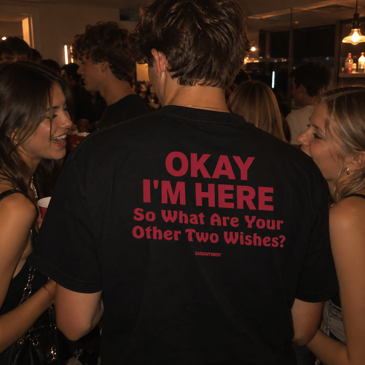 Okay I'm Here So What Are Your Other Two Wishes? — Black Tee - SAIDANYWAYSOkay I'm Here So What Are Your Other Two Wishes? — Black TeeT-ShirtSAIDANYWAYS