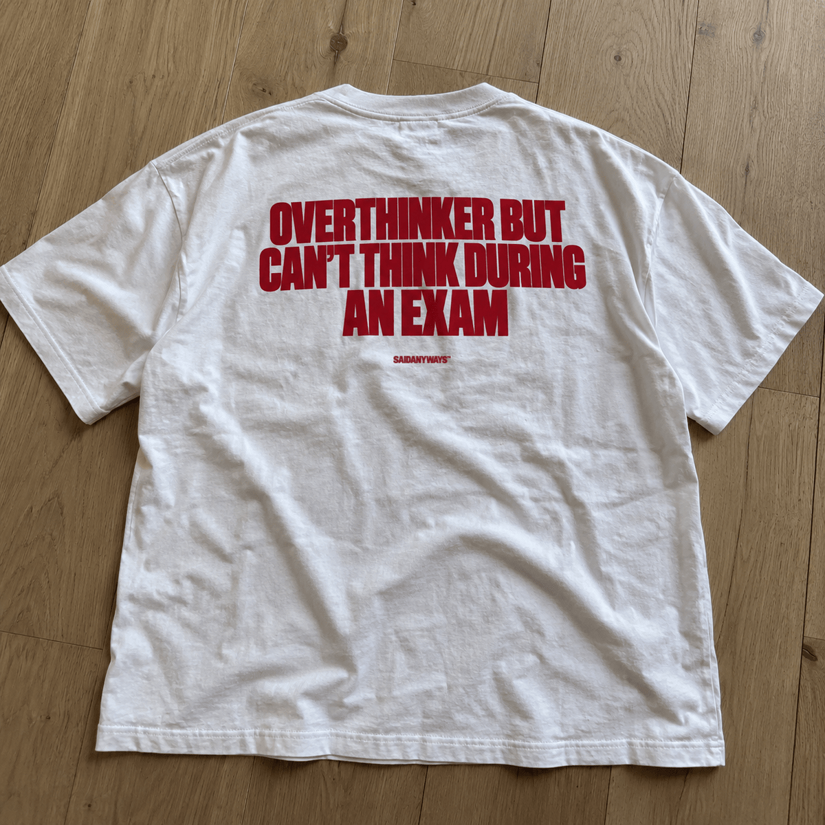 Overthinker But Can't Think During An Exam — White Tee - SAIDANYWAYSOverthinker But Can't Think During An Exam — White TeeT-ShirtSAIDANYWAYS