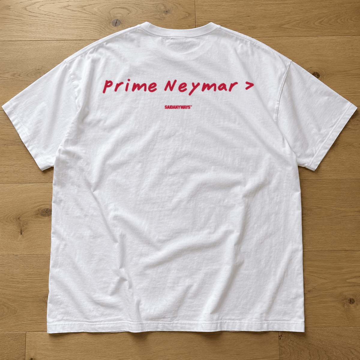 Prime Neymar > Football Debate — White Tee - SAIDANYWAYSPrime Neymar > Football Debate — White TeeT-ShirtSAIDANYWAYS