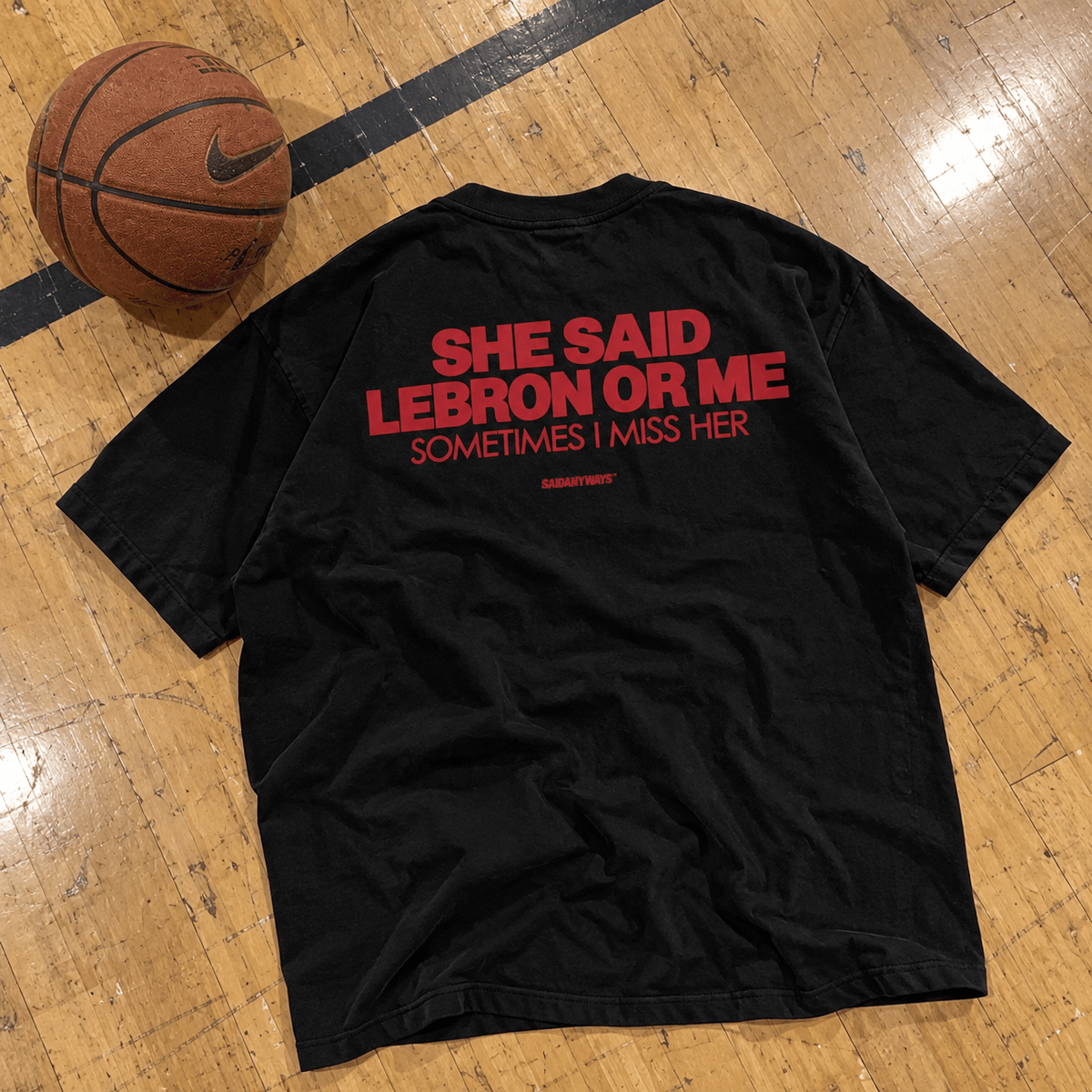 She Said LeBron Or Me Sometimes I Miss Her — Black Tee - SAIDANYWAYSShe Said LeBron Or Me Sometimes I Miss Her — Black TeeT-ShirtSAIDANYWAYS