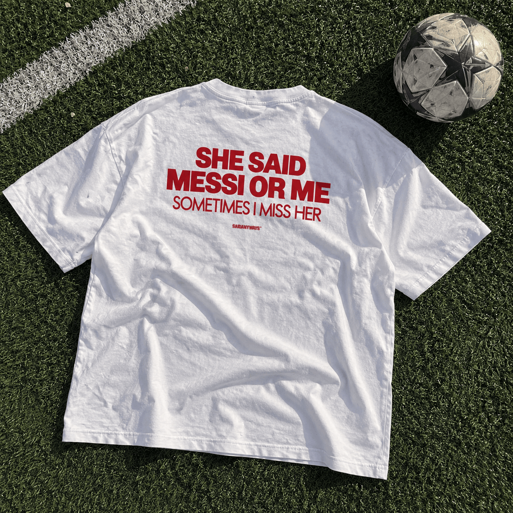 She Said Messi Or Me Sometimes I Miss Her — White Tee - SAIDANYWAYSShe Said Messi Or Me Sometimes I Miss Her — White TeeT-ShirtSAIDANYWAYS